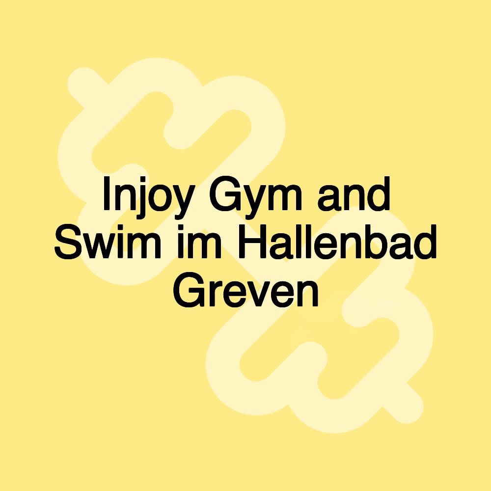 Injoy Gym and Swim im Hallenbad Greven