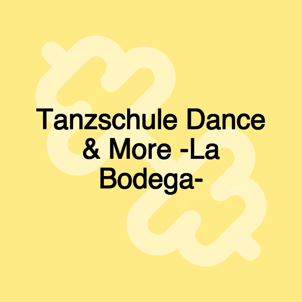 Tanzschule Dance & More -La Bodega-