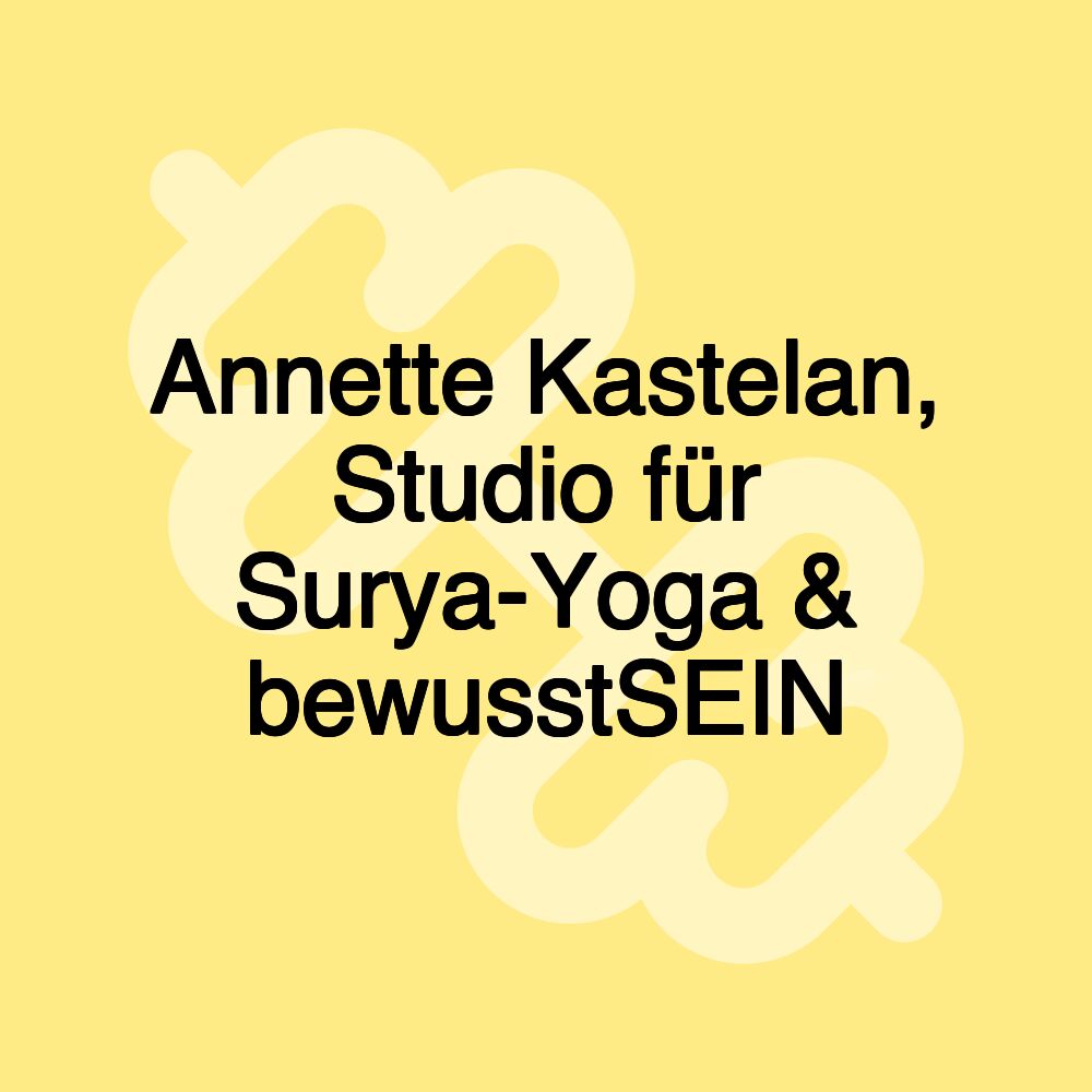 Annette Kastelan, Studio für Surya-Yoga & bewusstSEIN