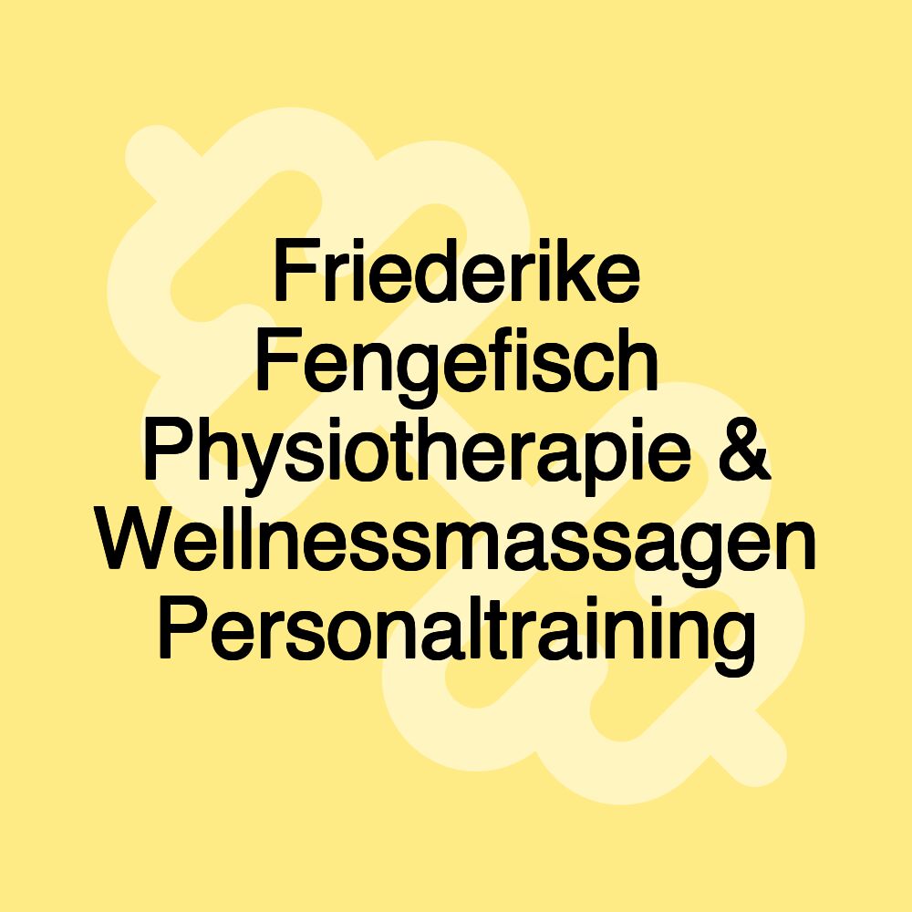 Friederike Fengefisch Physiotherapie & Wellnessmassagen Personaltraining