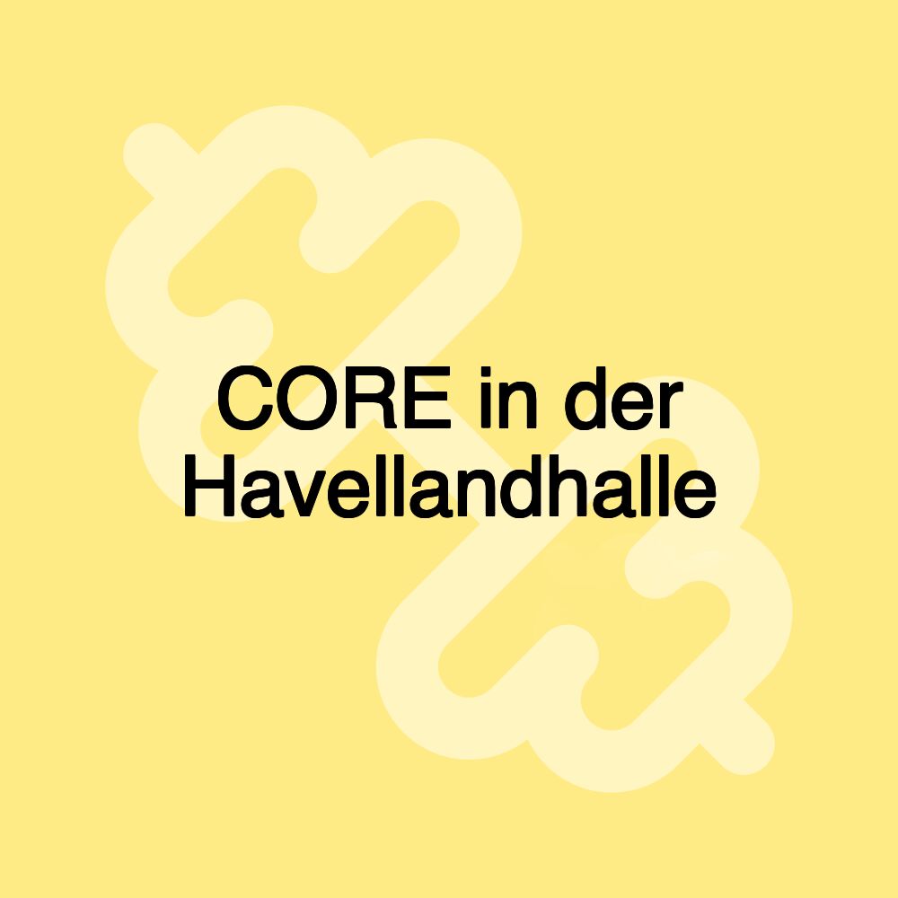 CORE in der Havellandhalle