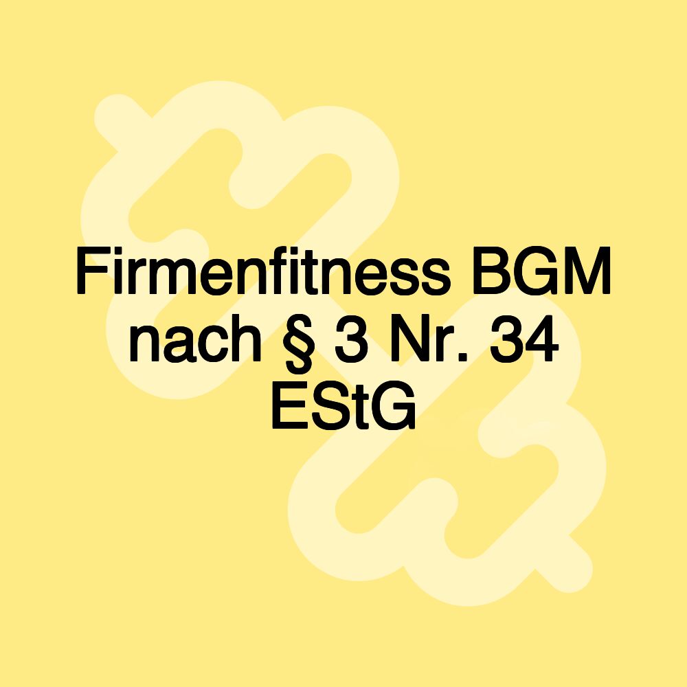 Firmenfitness BGM nach § 3 Nr. 34 EStG