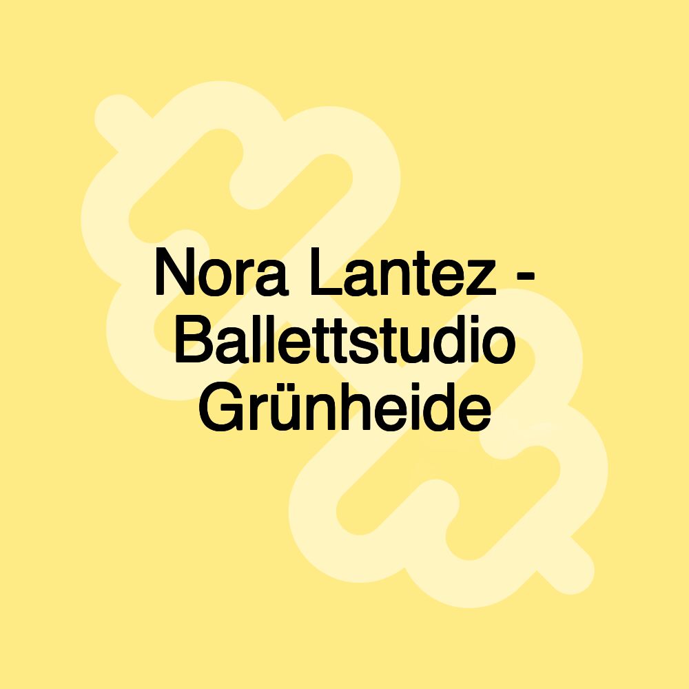 Nora Lantez - Ballettstudio Grünheide