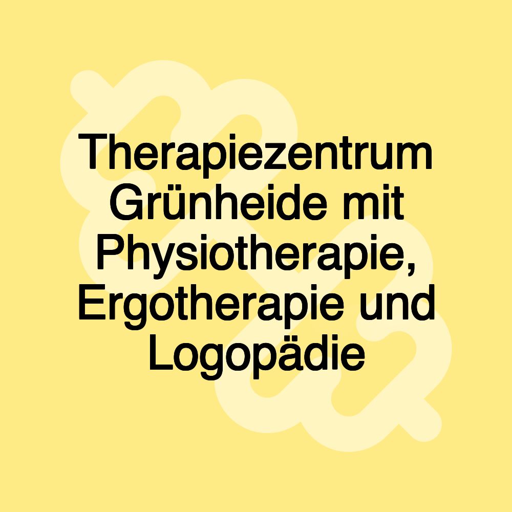 Therapiezentrum Grünheide mit Physiotherapie, Ergotherapie und Logopädie