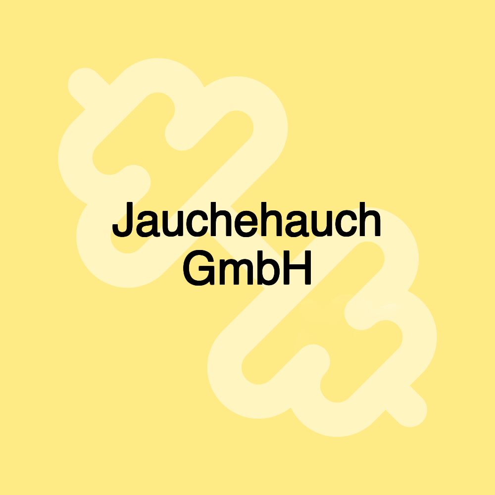 Jauchehauch GmbH