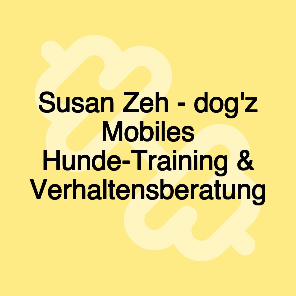 Susan Zeh - dog'z Mobiles Hunde-Training & Verhaltensberatung