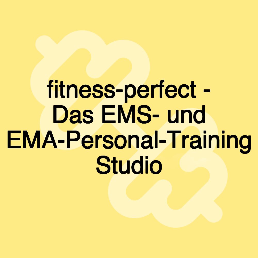 fitness-perfect - Das EMS- und EMA-Personal-Training Studio