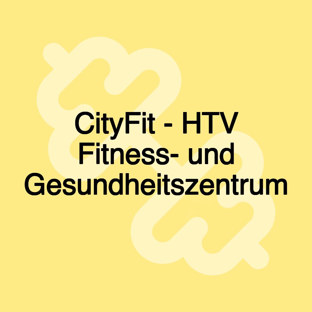 CityFit - HTV Fitness- und Gesundheitszentrum