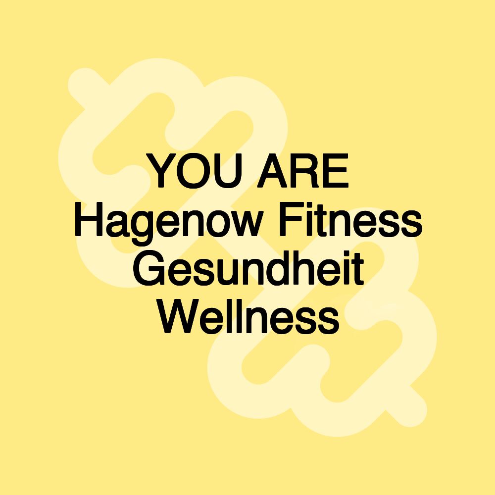 YOU ARE Hagenow Fitness Gesundheit Wellness