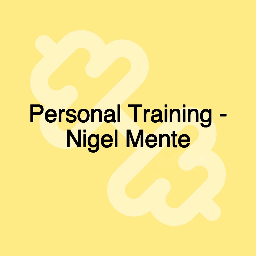 Personal Training - Nigel Mente