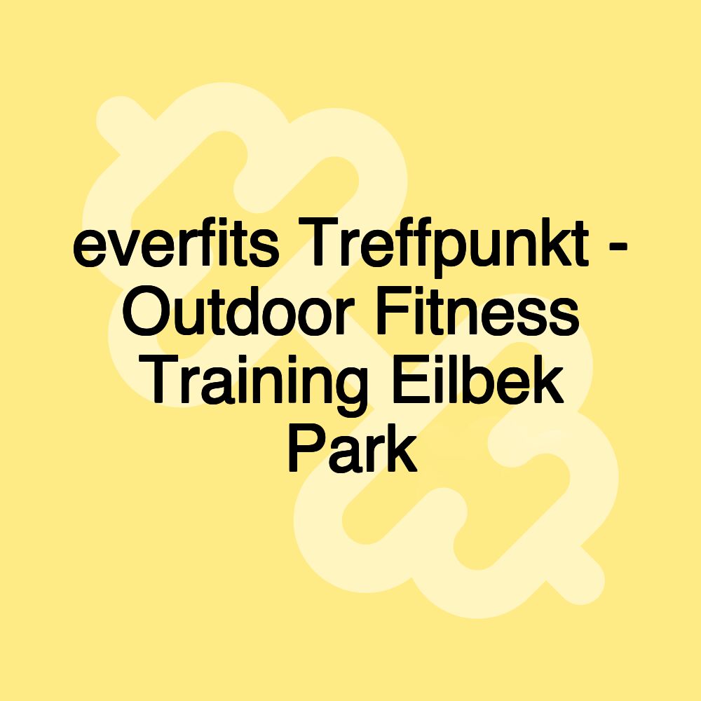 everfits Treffpunkt - Outdoor Fitness Training Eilbek Park