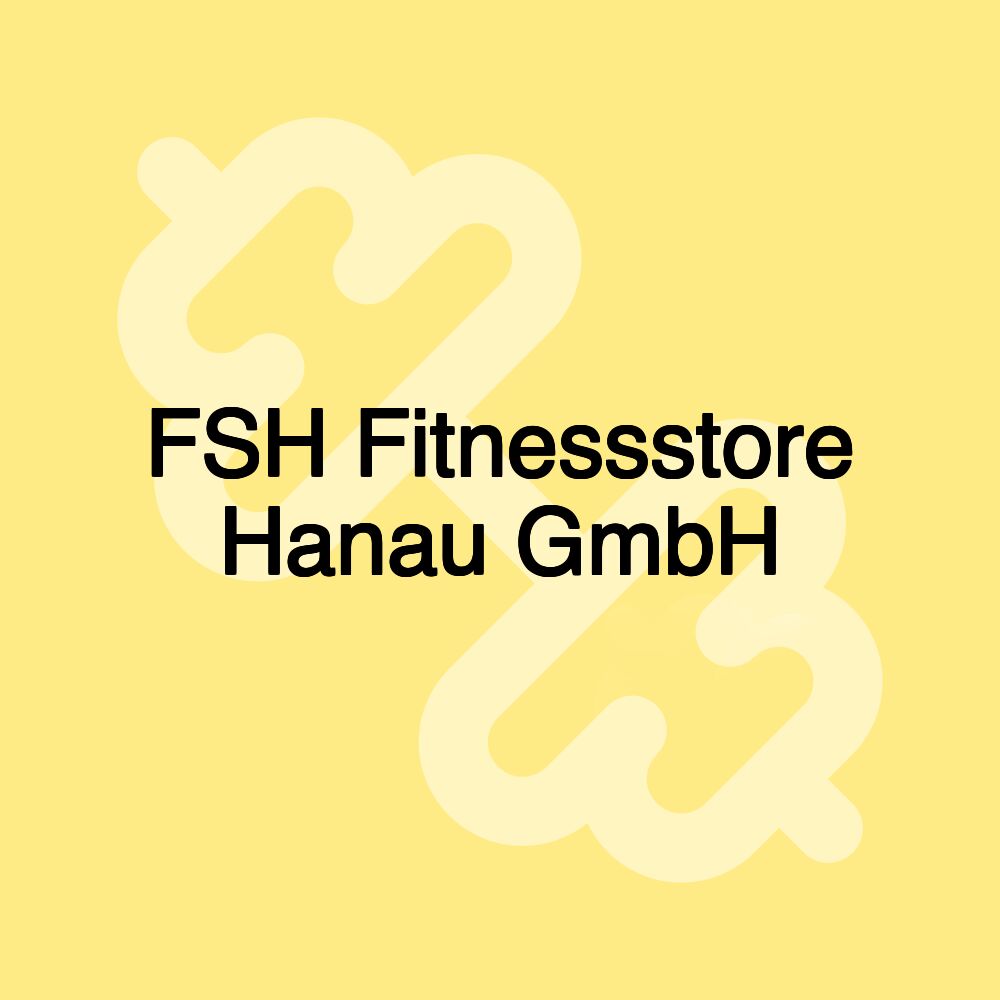 FSH Fitnessstore Hanau GmbH