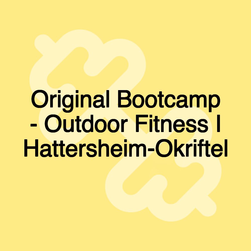 Original Bootcamp - Outdoor Fitness I Hattersheim-Okriftel