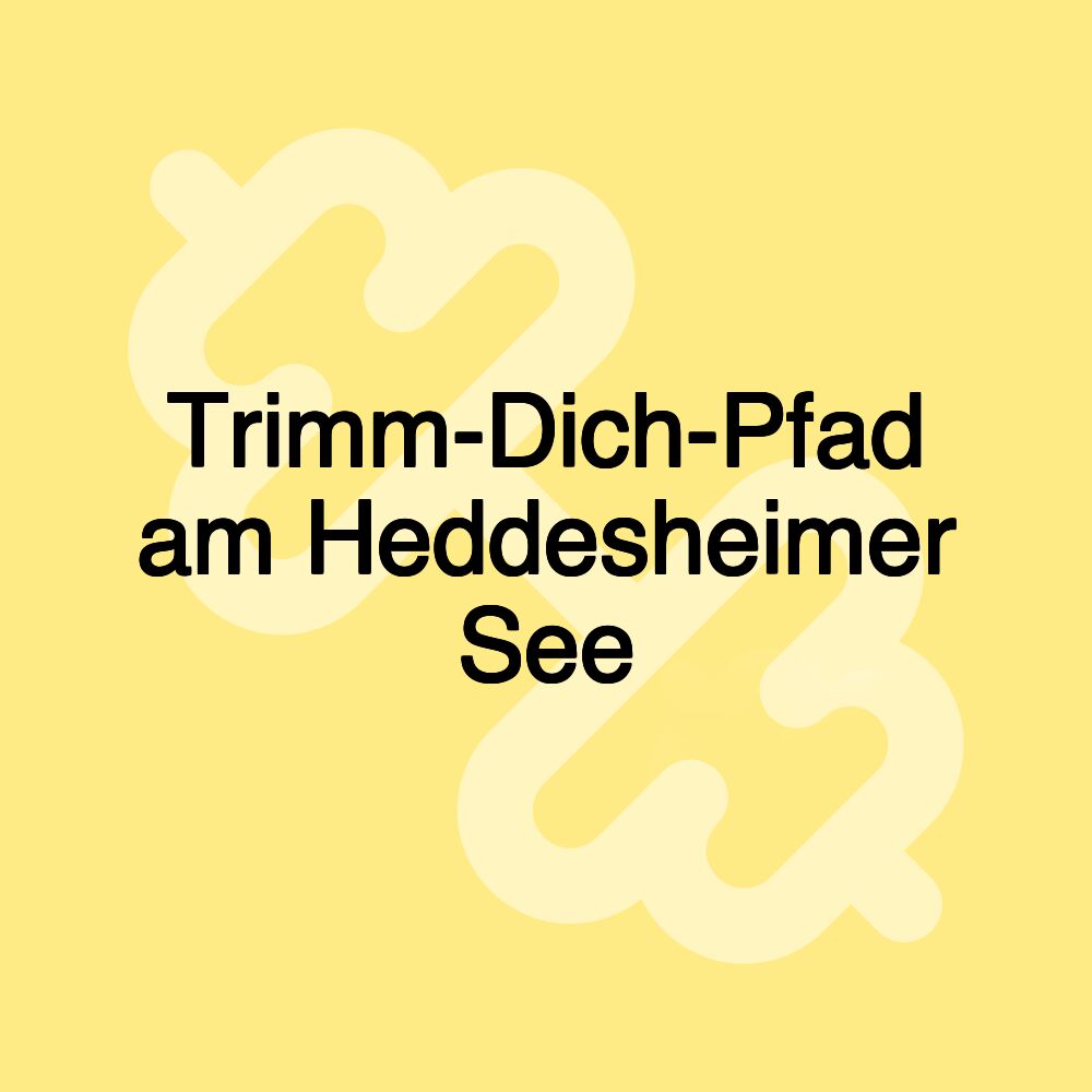 Trimm-Dich-Pfad am Heddesheimer See