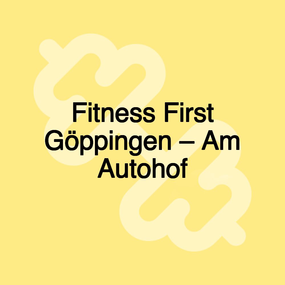 Fitness First Göppingen – Am Autohof