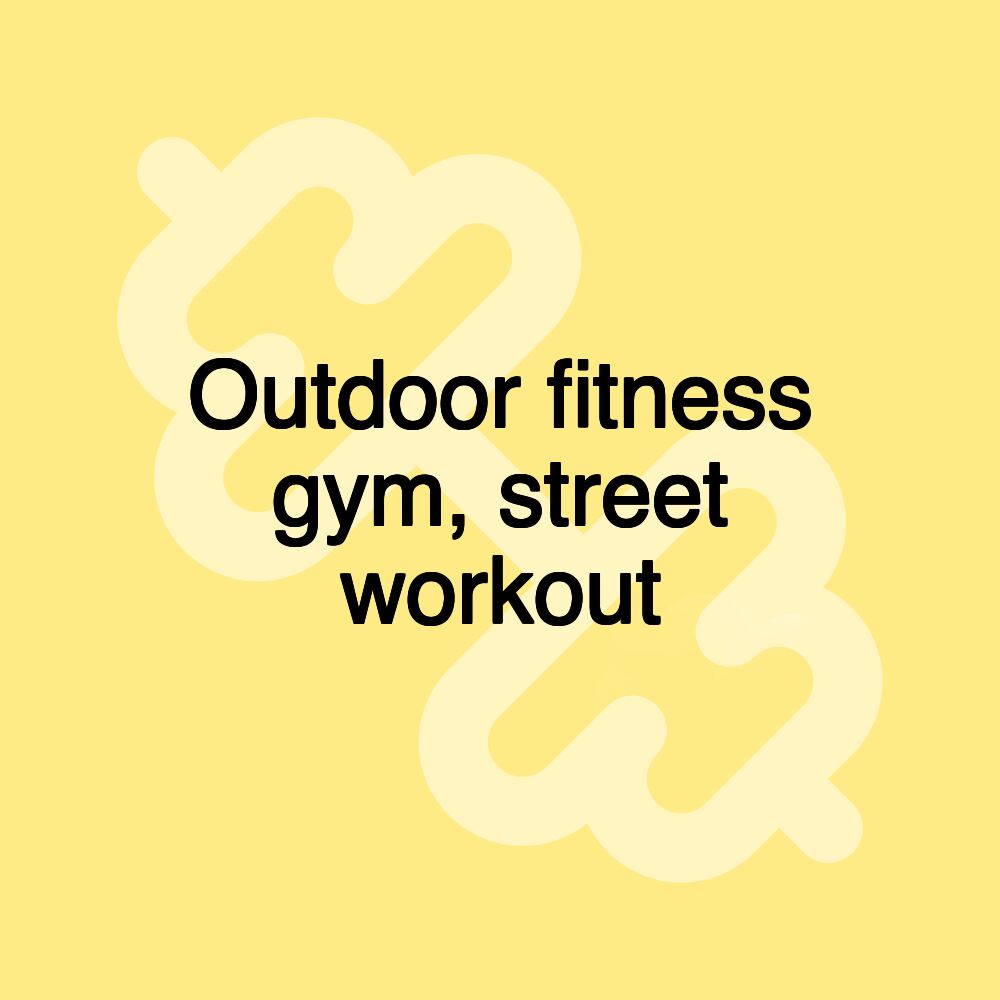 Outdoor fitness gym, street workout