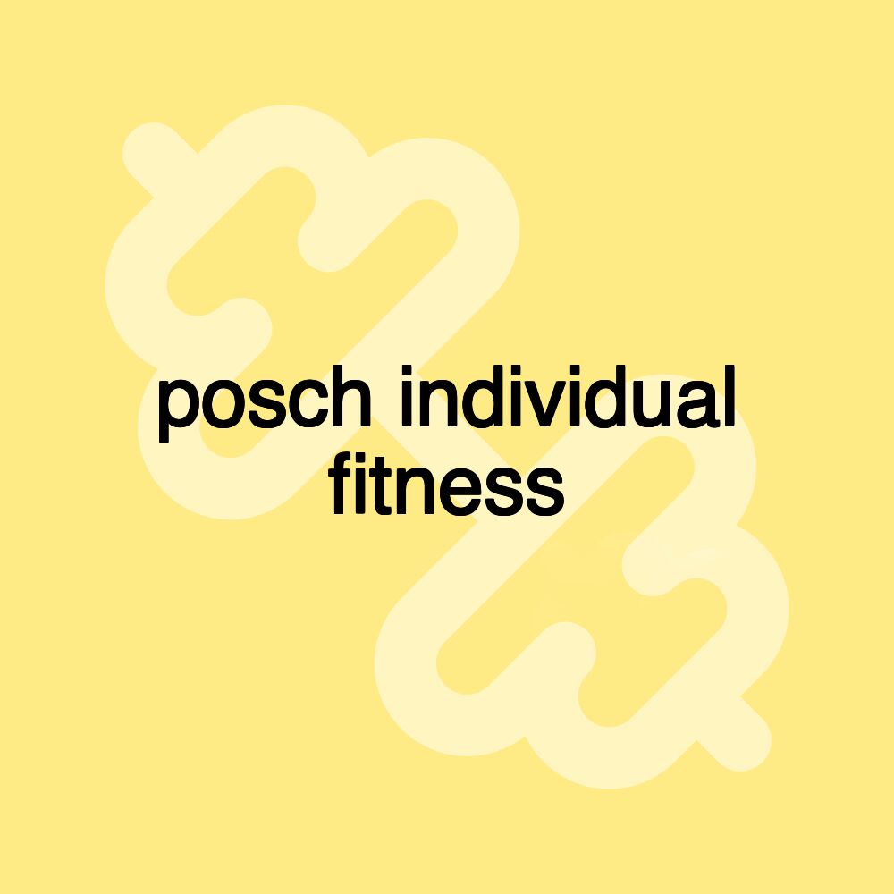 posch individual fitness