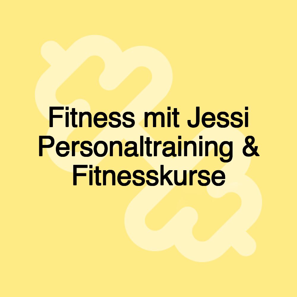 Fitness mit Jessi Personaltraining & Fitnesskurse