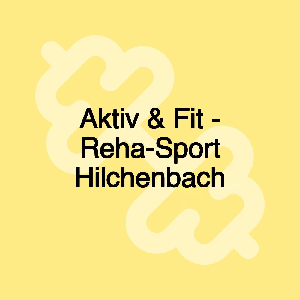 Aktiv & Fit - Reha-Sport Hilchenbach