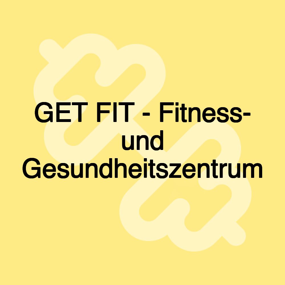 GET FIT Fitness- & Gesundheitszentrum