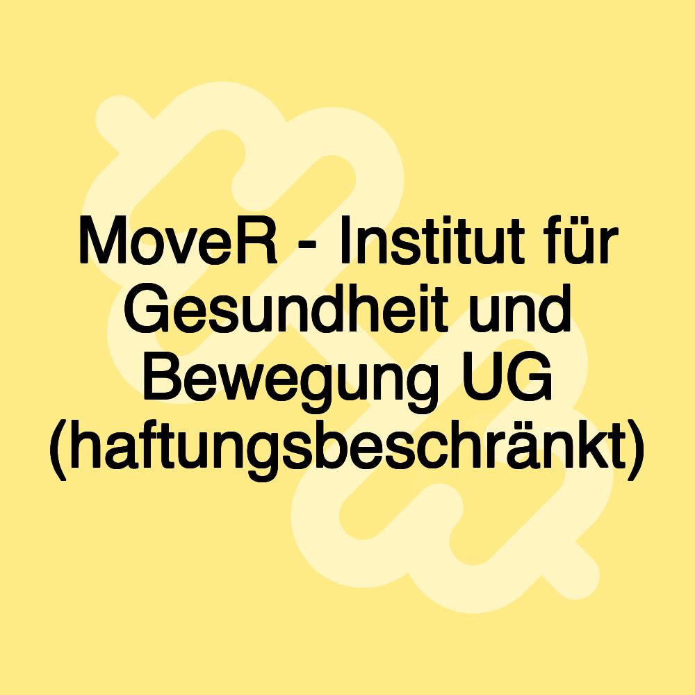 MoveR - Institut für Gesundheit und Bewegung UG (haftungsbeschränkt)