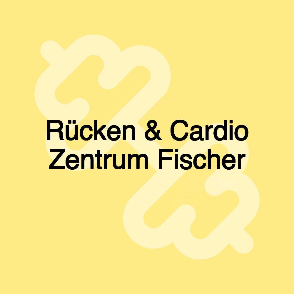 Rücken & Cardio Zentrum Fischer