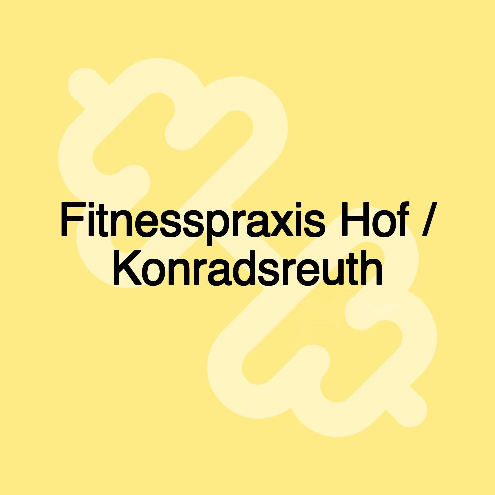 Fitnesspraxis Hof / Konradsreuth