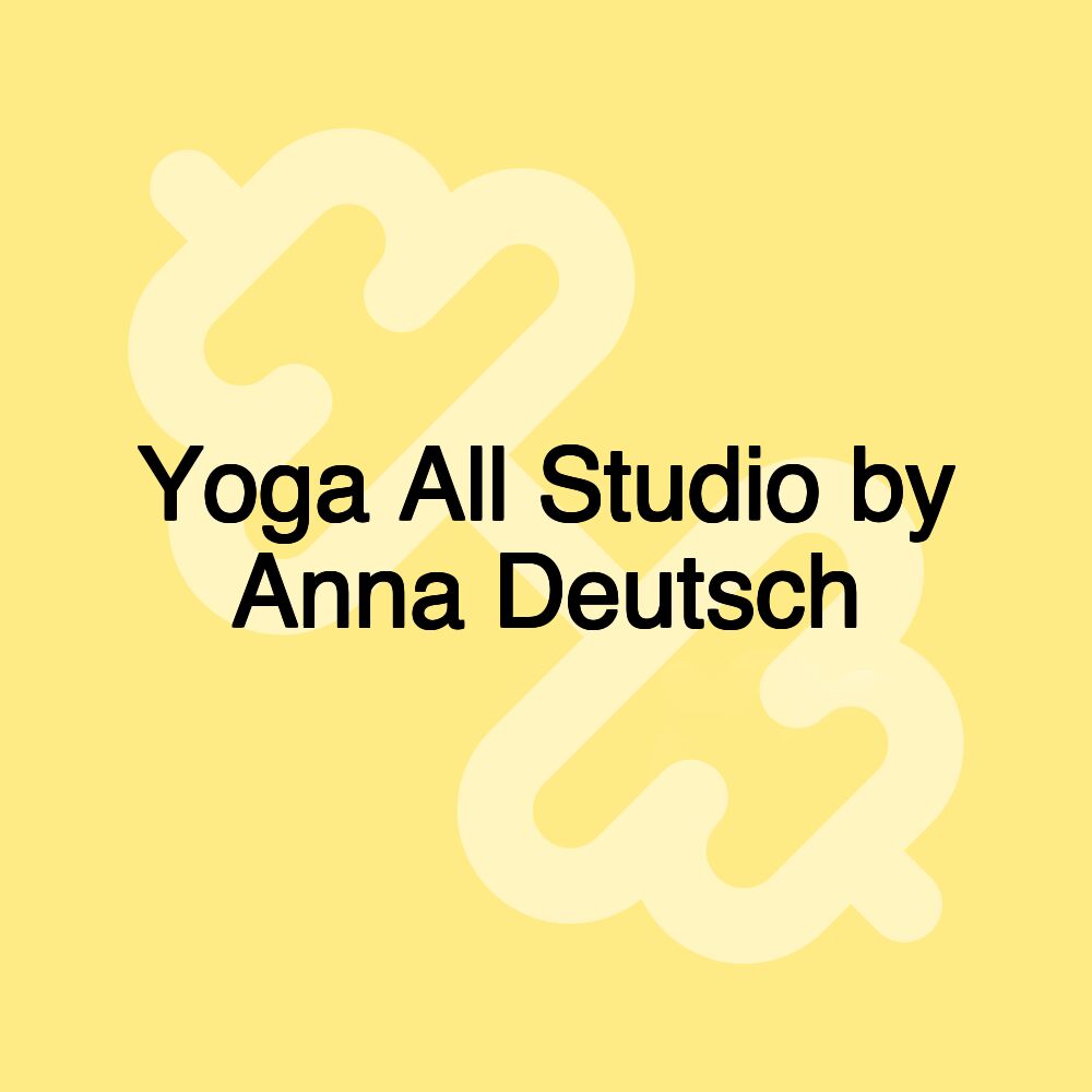 Yoga All Studio by Anna Deutsch