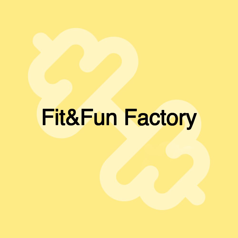 Fit&Fun Factory