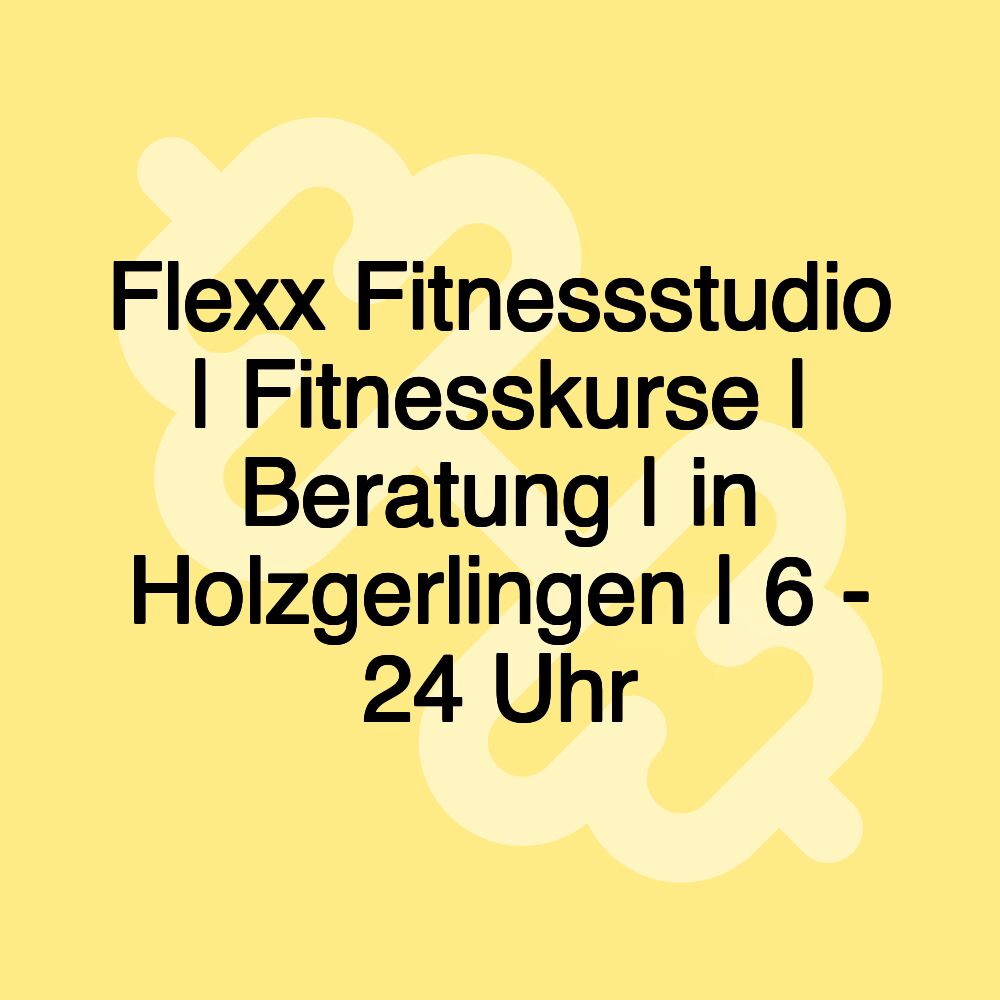 Flexx Fitnessstudio | Fitnesskurse | Beratung | in Holzgerlingen | 6 - 24 Uhr