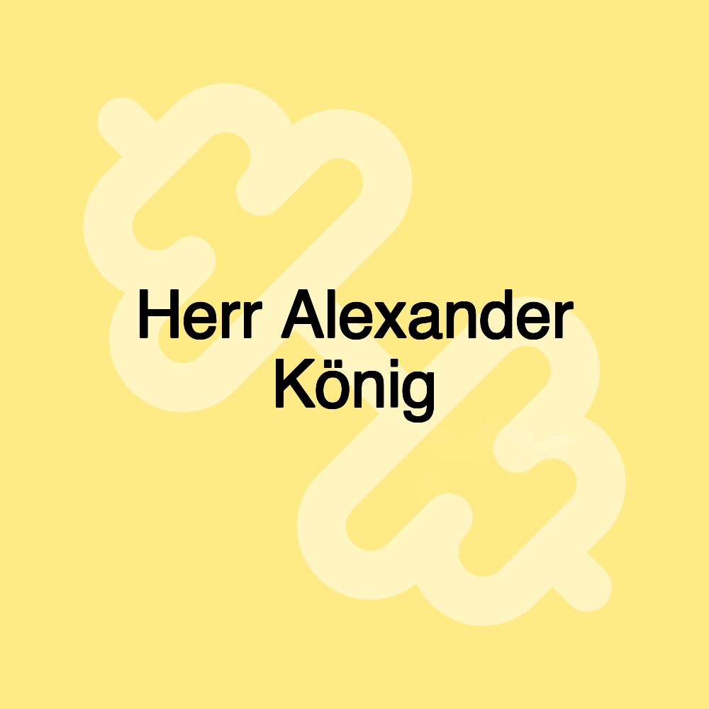 Herr Alexander König