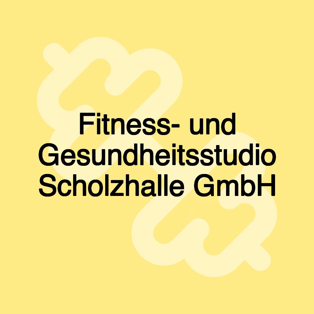 Fitness- und Gesundheitsstudio Scholzhalle GmbH