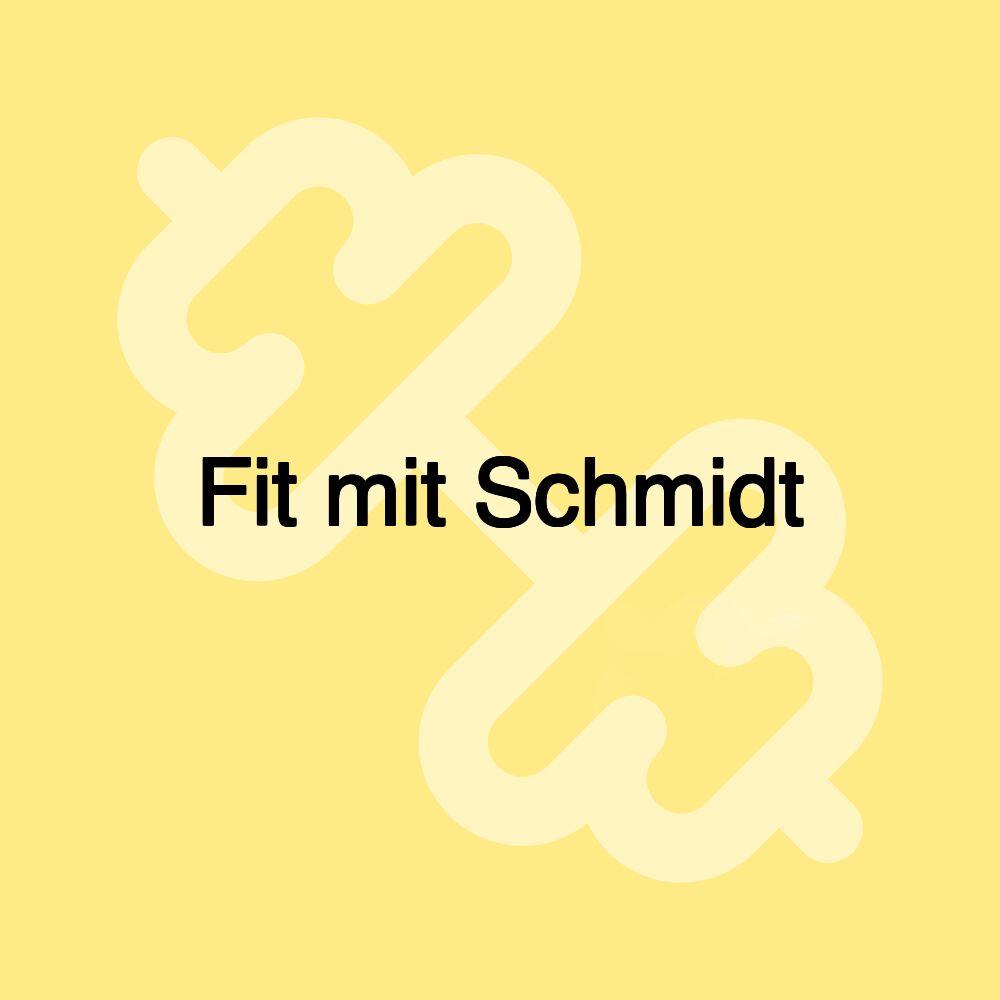 Fit mit Schmidt