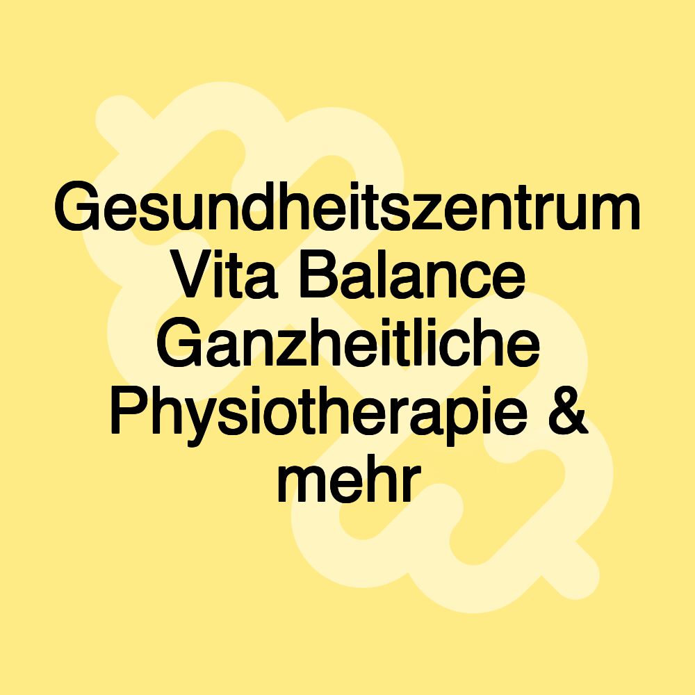 Gesundheitszentrum Vita Balance Ganzheitliche Physiotherapie & mehr