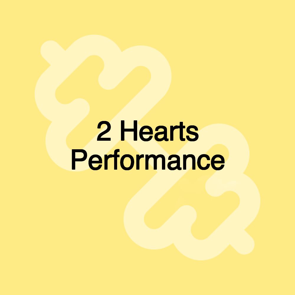 2 Hearts Performance