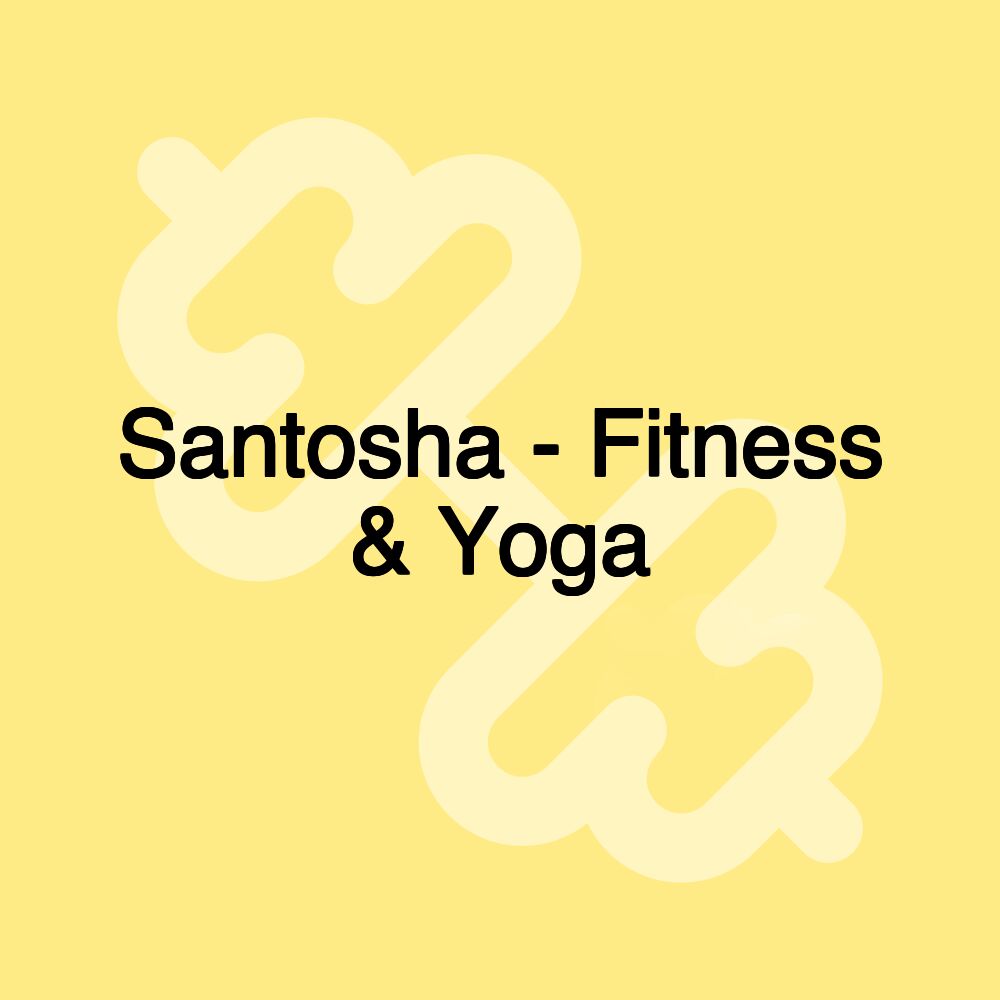 Santosha - Fitness & Yoga