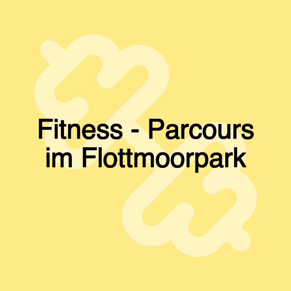 Fitness - Parcours im Flottmoorpark