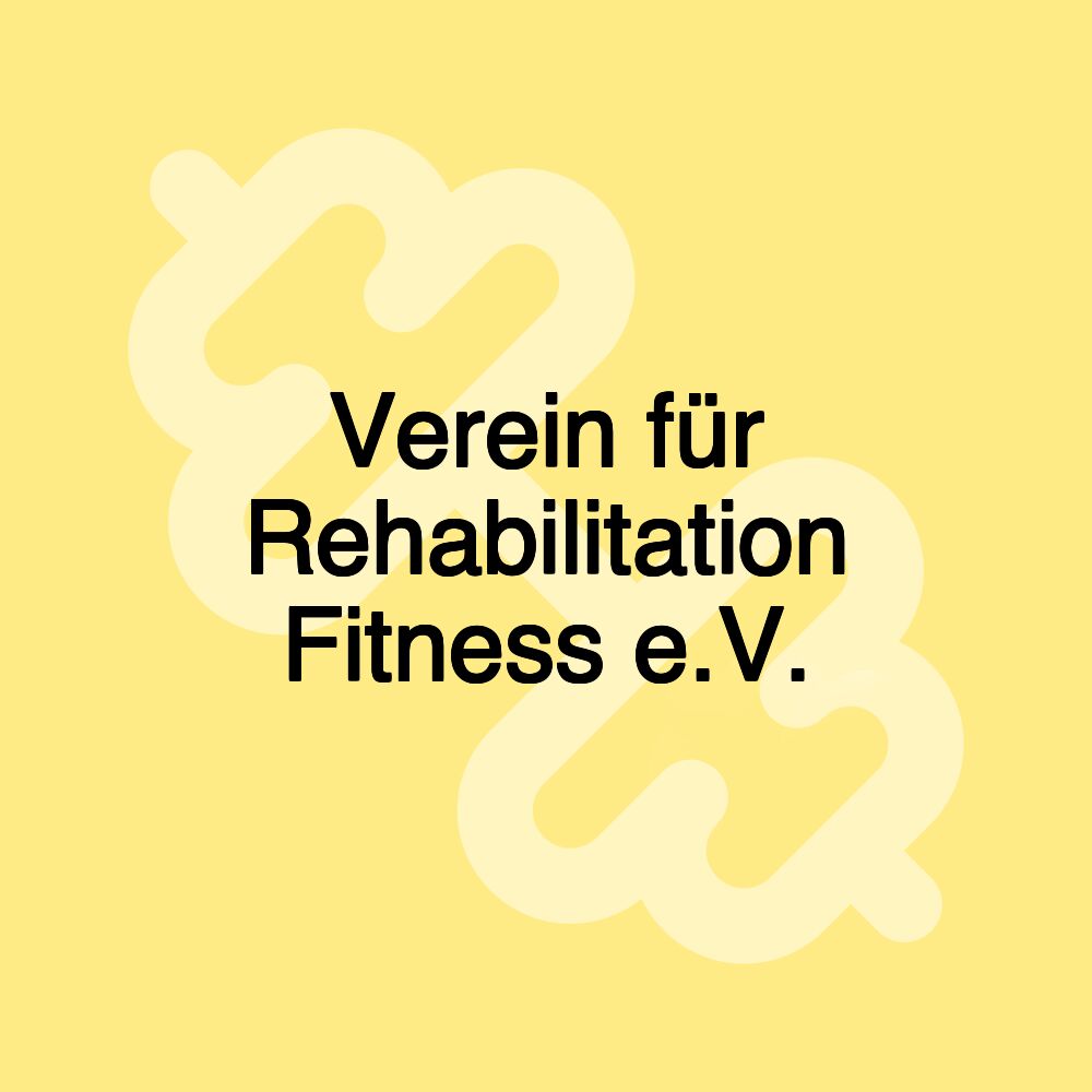 Verein für Rehabilitation Fitness e.V.