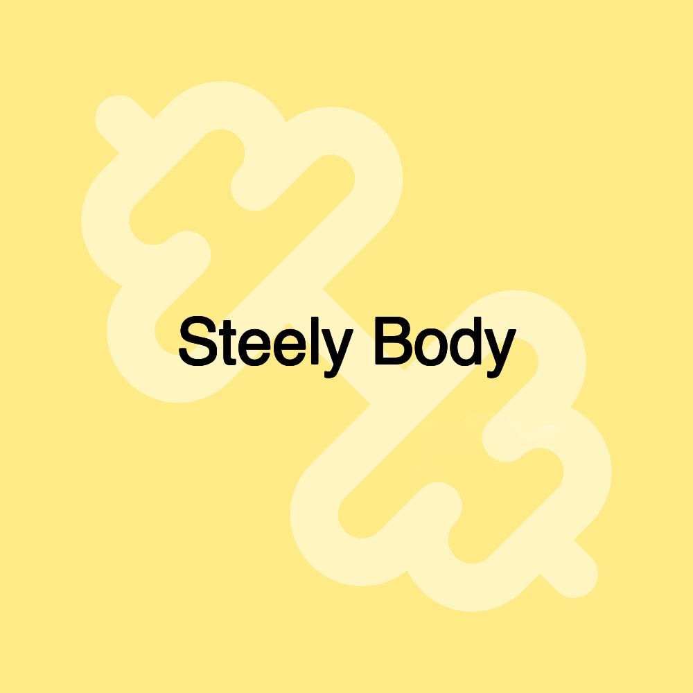 Steely Body