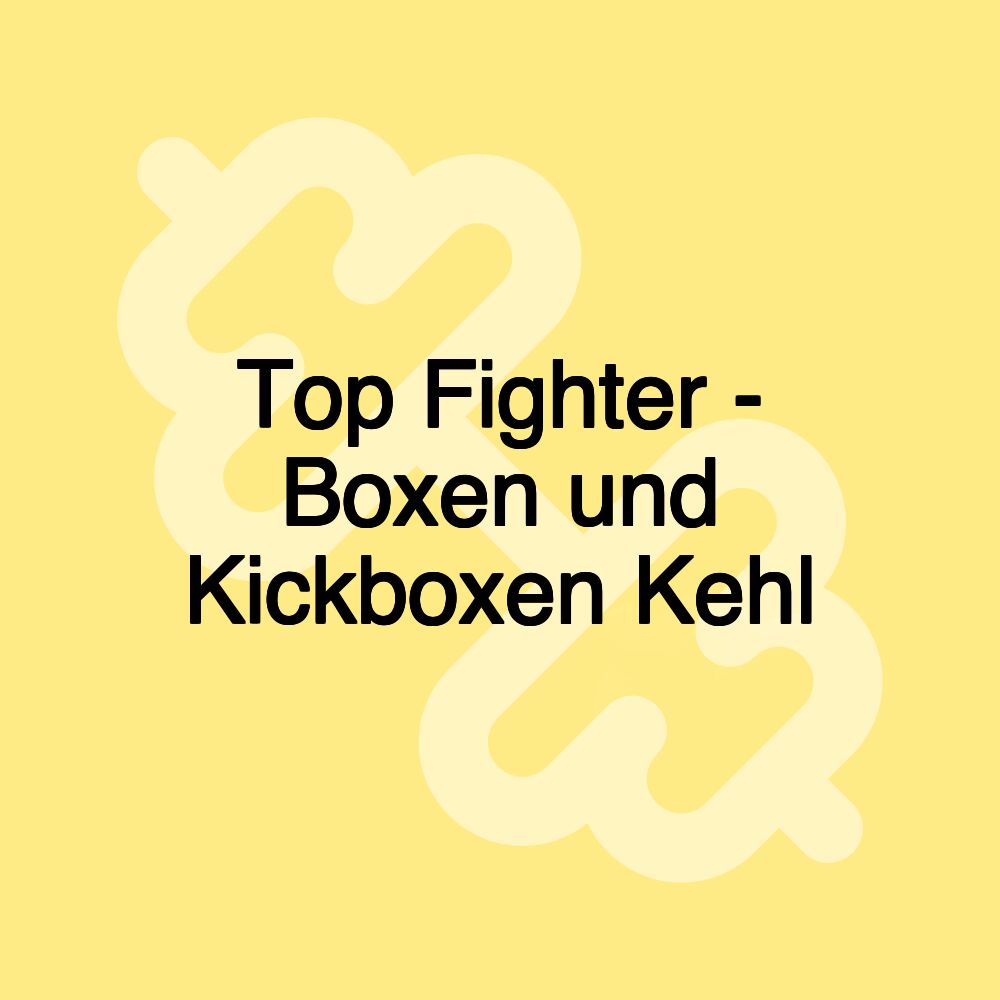 Top Fighter - Boxen und Kickboxen Kehl