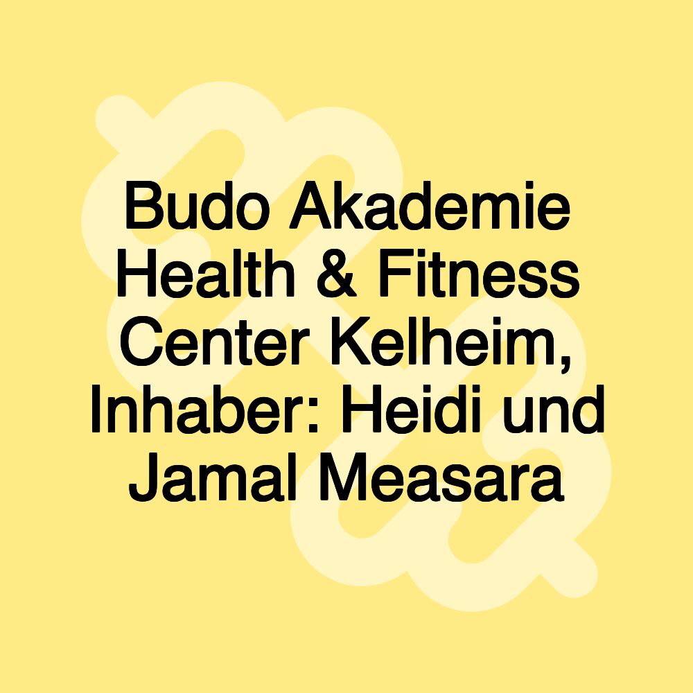 Budo Akademie Health & Fitness Center Kelheim, Inhaber: Heidi und Jamal Measara