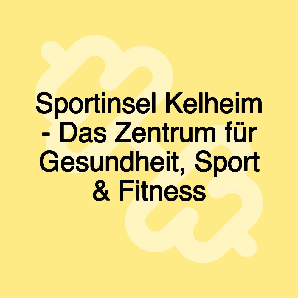 Sportinsel Kelheim - Das Zentrum für Gesundheit, Sport & Fitness