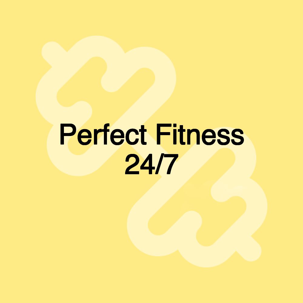 Perfect Fitness 24/7