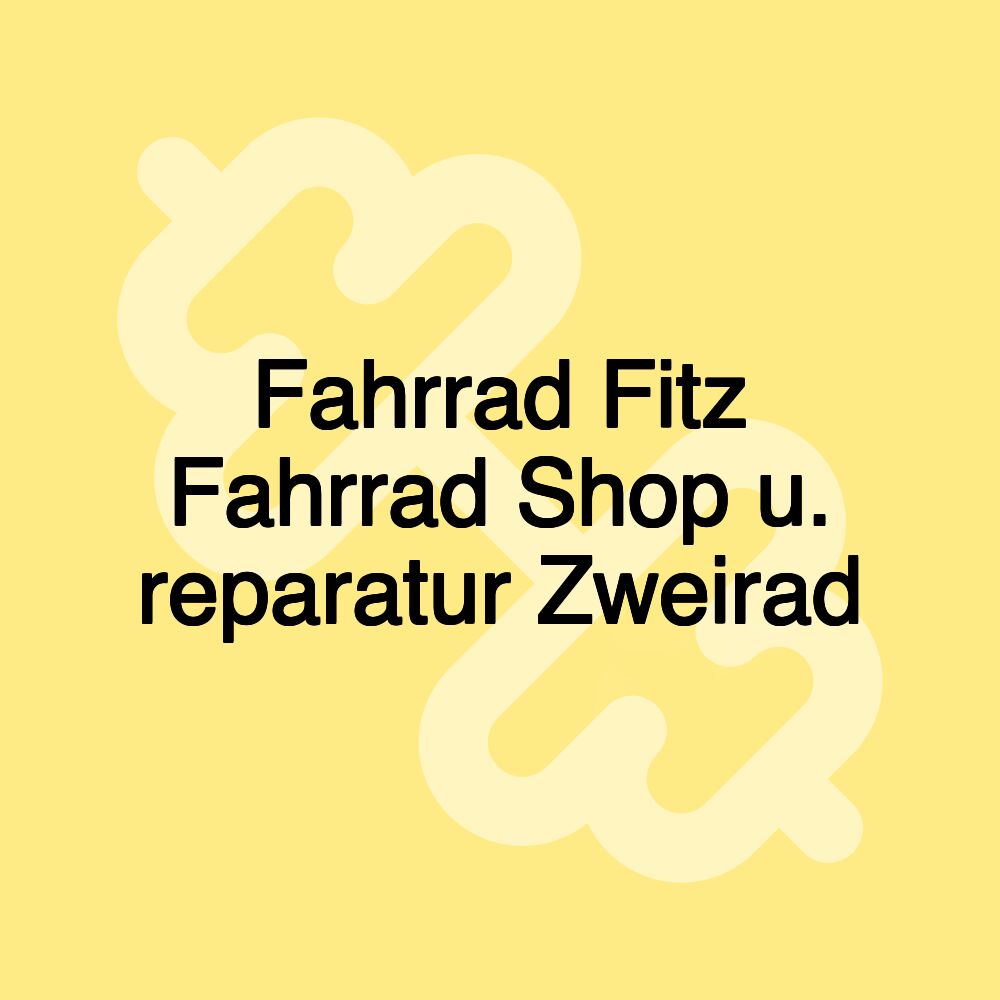 Fahrrad Fitz Fahrrad Shop u. reparatur Zweirad