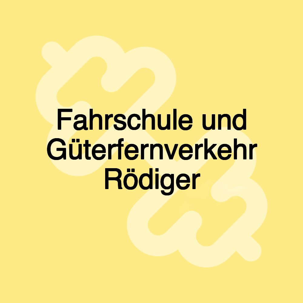 Fahrschule und Güterfernverkehr Rödiger