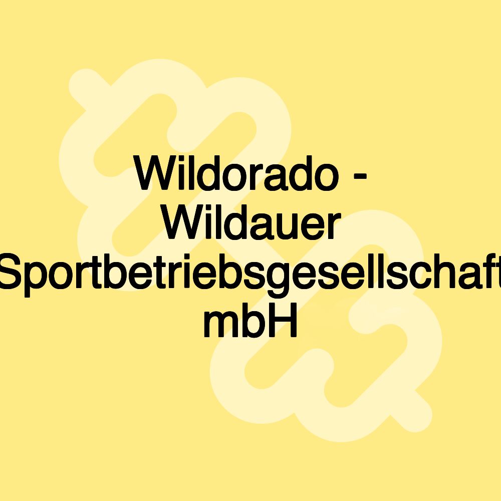 Wildorado - Wildauer Sportbetriebsgesellschaft mbH