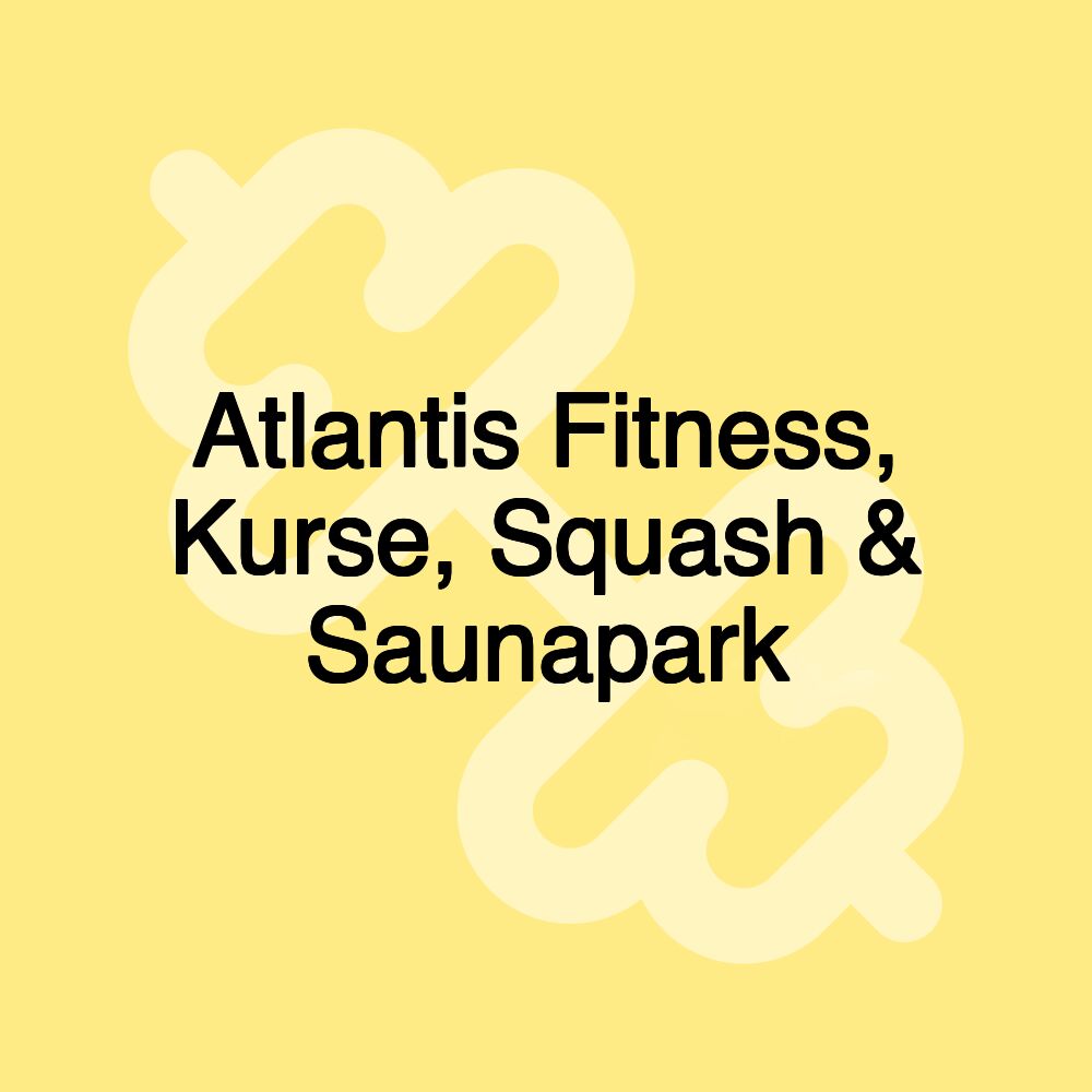 Atlantis Fitness, Kurse, Squash & Saunapark