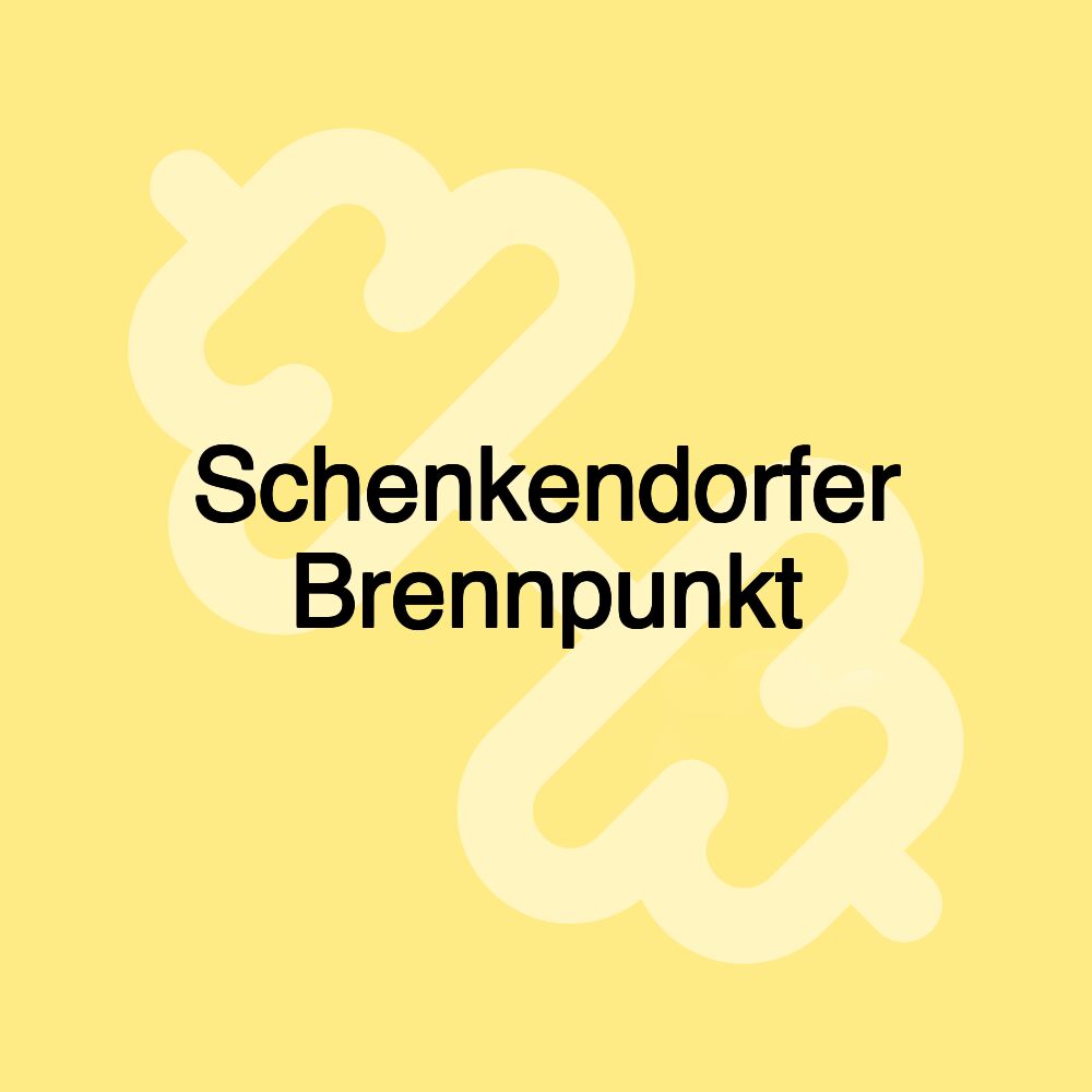 Schenkendorfer Brennpunkt