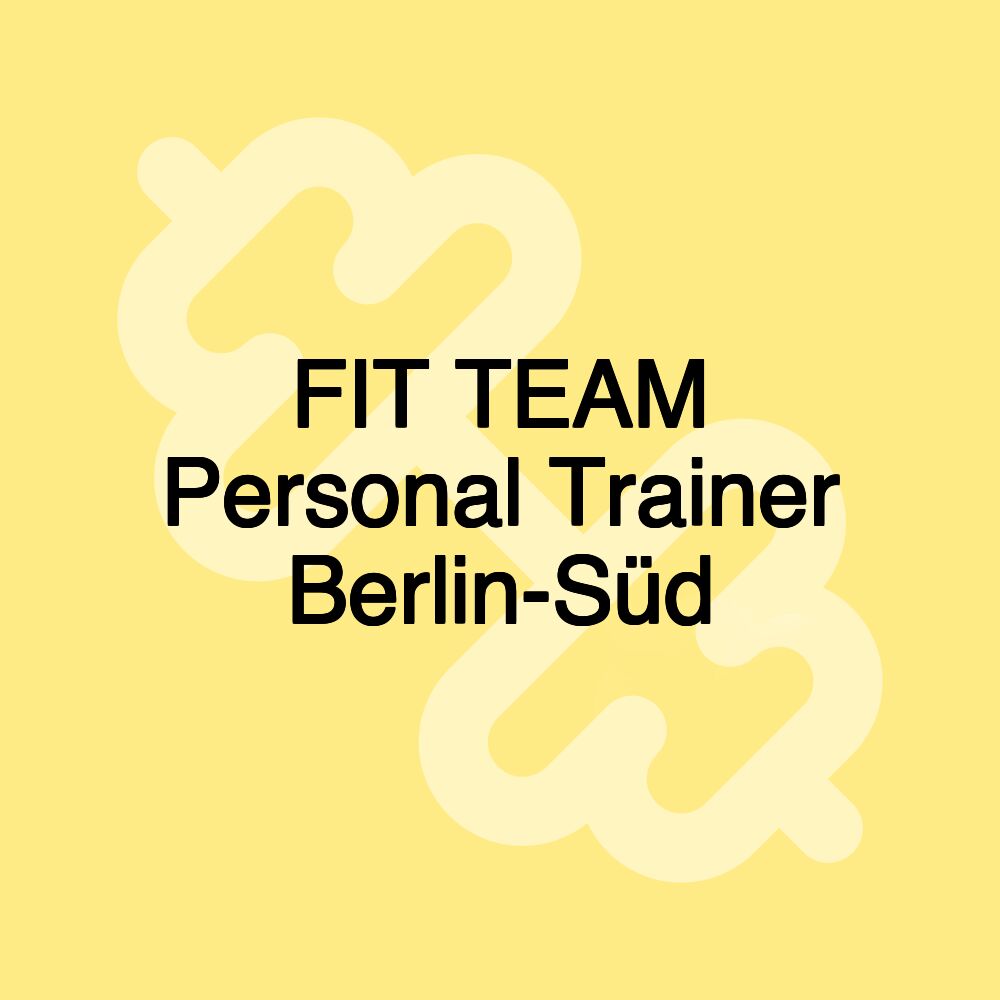 FIT TEAM Personal Trainer Berlin-Süd