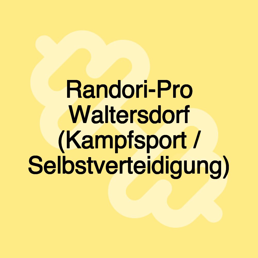 Randori-Pro Waltersdorf (Kampfsport / Selbstverteidigung)